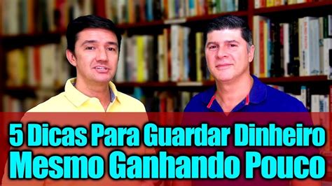 5 Dicas Para Guardar Dinheiro Mesmo Ganhando Pouco Mauro Calil