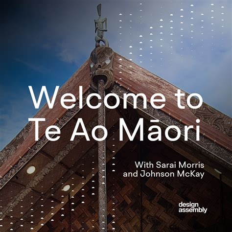 Auckland Welcome To Te Ao Māori With Johnson Mckay Design Assembly