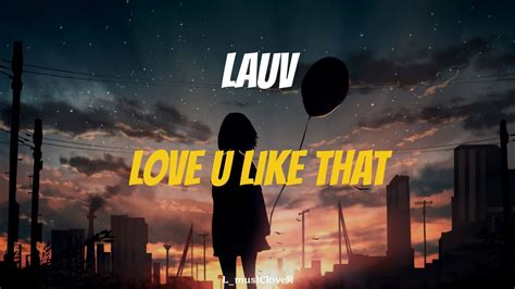 Lauv Love U Like That Tradu O Youtube