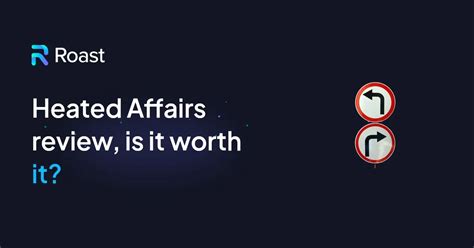 Heated Affairs: Is it Worth using it in 2026? - ROAST