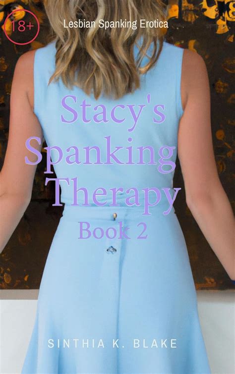 Stacys Spanking Therapy Book A Lesbian Spanking Erotic Novella Stacy S Spanking Therapy