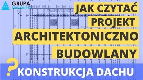 Jak czytać projekt architektoniczno budowlany Konstrukcja dachu