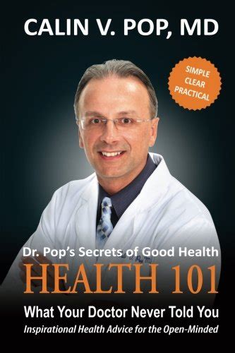 Health 101 What Your Doctor Never Told You Inspirational Health Advice For The Open Minded