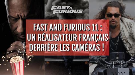 Fast and Furious 11 un réalisateur français derrière les caméras