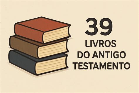 39 Livros Do Antigo Testamento - 39 livros do antigo testamento: guia completo com resumos, temas e ...
