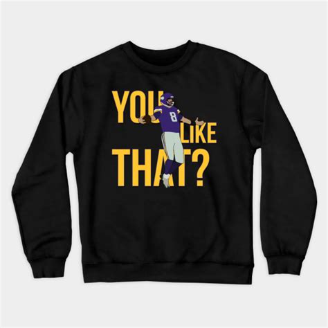 Kirk Cousins - You Like That? - Nfl - Crewneck Sweatshirt | TeePublic