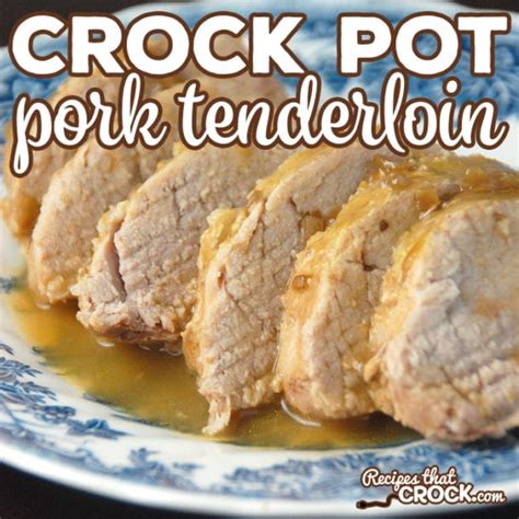 Crock Pot Pork Tenderloin Slow Cooker Recipe Recipes That Crock