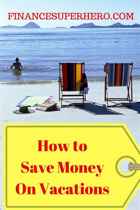 How To Save Money On Vacations Finance Superhero Vacation Money Saving Saving Money