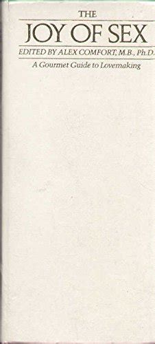 Joy Of Sex Gourmet Guide To Lovemaking Alex Comfort Amazon Books