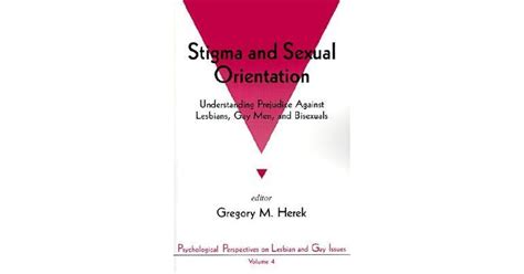 Stigma And Sexual Orientation Understanding Prejudice Against Lesbians Gay Men And Bisexuals