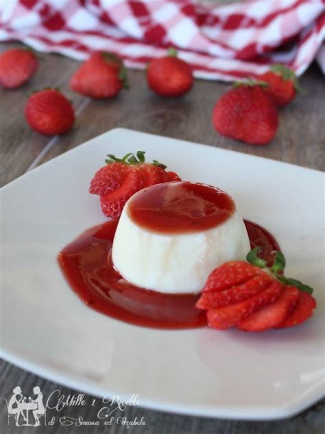 Panna Cotta Con Salsa Di Fragole