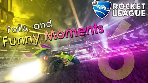 Rocket League Fails And Funny Moments 6 Youtube