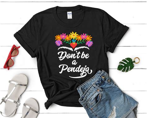 Latina Power T Shirt Don T Be A Pendeja Funny Latinx Gift Etsy