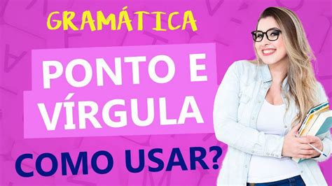 Quando Devo Usar Ponto E Vírgula - Grátis: PONTO E VÍRGULA QUANDO USAR PONTO E VÍRGULA? - Profa. Pamba ...
