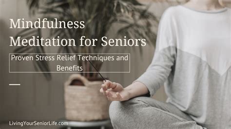 Embrace Mindfulness Meditation for Seniors: Proven Benefits
