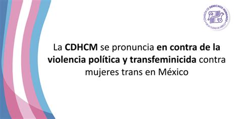 La Cdhcm Se Pronuncia En Contra De La Violencia Política Y