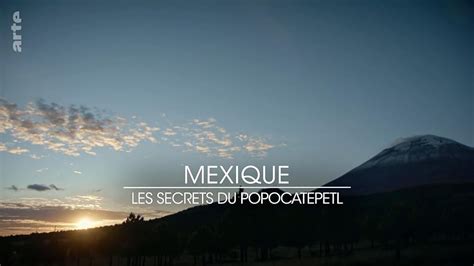 Mexique Les Secrets Du Popocatepetl