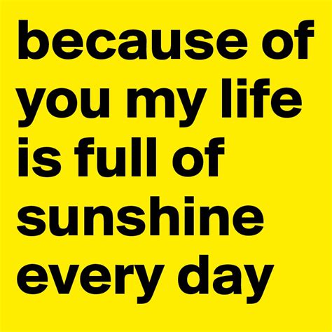 because of you my life is full of sunshine every day - Post by foenix ...