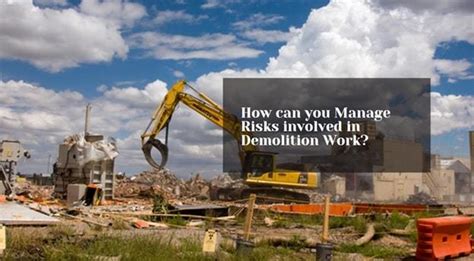 How Can You Manage The Risks Involved In Demolition Work