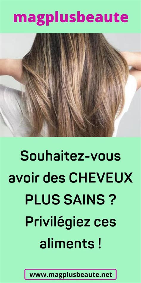 Souhaitez vous avoir des CHEVEUX PLUS SAINS Privilégiez ces aliments