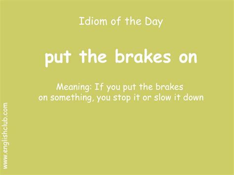 Put the brakes on Idiom | Idioms and phrases, English phrases idioms, English idioms