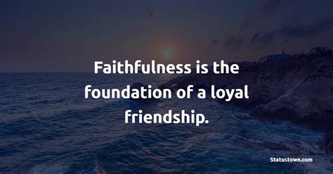 30 Best Faithfulness Quotes In March 2025