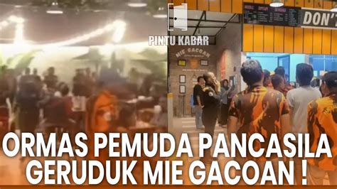 Ormas Pemuda Pancasila Geruduk Mie Gacoan Youtube