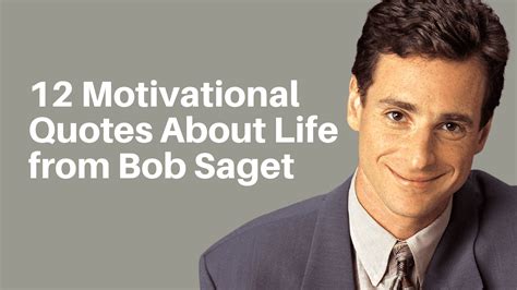 12 Motivational Quotes About Life from Bob Saget