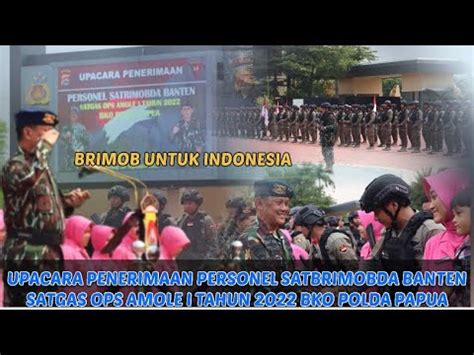 UPACARA PENERIMAAN PERSONEL SATBRIMOBDA BANTEN SATGAS OPS AMOLE I TAHUN