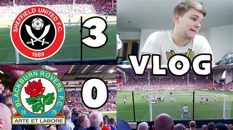 MATCHDAY VLOG SHEFFIELD UNITED 3 BLACKBURN ROVERS 0 YouTube