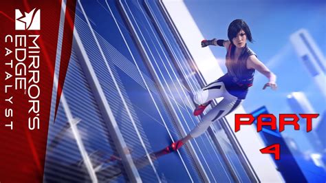 Mirrors Edge Catalyst Walkthrough Gameplay Part 4 Youtube