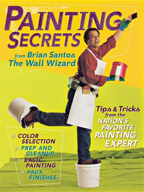 Painting Secrets: Tips & Tricks from the Nation's Favorite Painting Ex