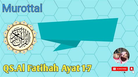 Surah Al Fatihah Qs Al Fatihah Ayat 1 7