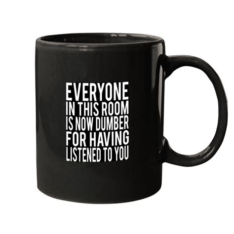Everyone In This Room Is Now Dumber Billy Madison Quote Mugs Sold By