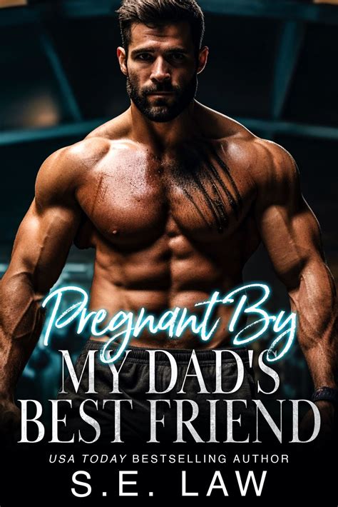 Pregnant By My Dads Best Friend eBook by S.E. Law - EPUB | Rakuten