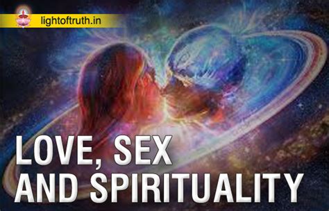 LOVE SEX AND SPIRITUALITY Light Of Truth