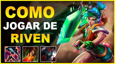 Como Jogar De Riven Top League Of Legends Youtube