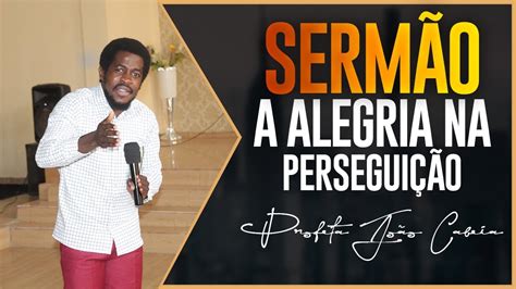 Serm O A Alegria Na Persegui O Prophet Jo O Cabeia Youtube