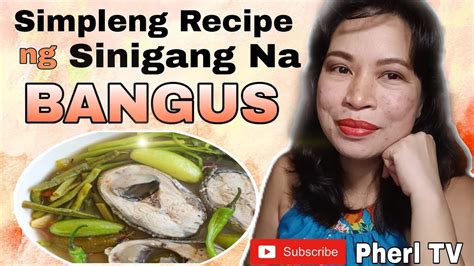 Sinigang Na Bangus Recipe Of Sinigang Na Bangus Paano Magluto Ng