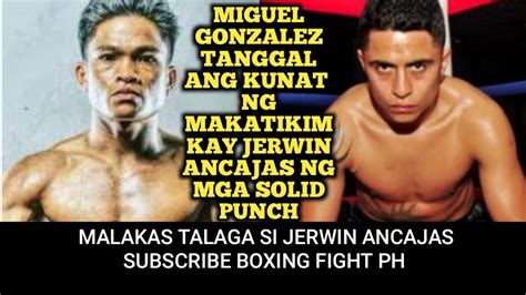 JERWIN ANCAJAS VS MIGUEL GONZALEZ HINDI UMUBRA ANG TIGAS NG PANGA NI