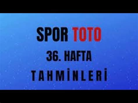 Spor Toto Tahminleri 36 HAFTA YouTube