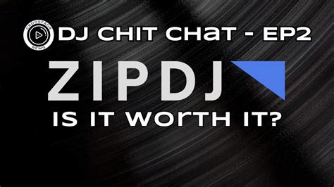 Dj Chit Chat Ep2 Zipdjis It Worth It Youtube