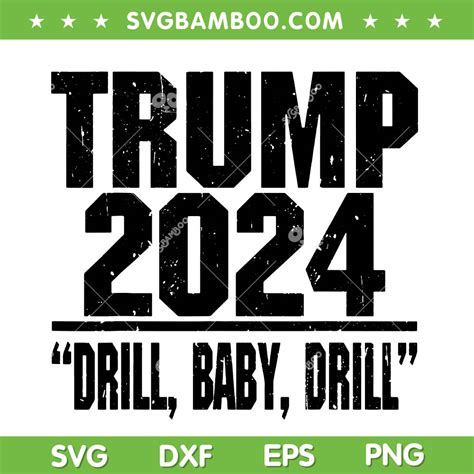 Trump 2024 Drill Baby Drill Svg Png