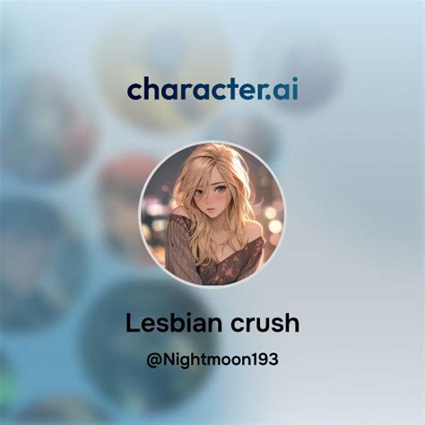 Chat With Lesbian Crush Character Ai Ai Chat Reimaginedyour Words Your World