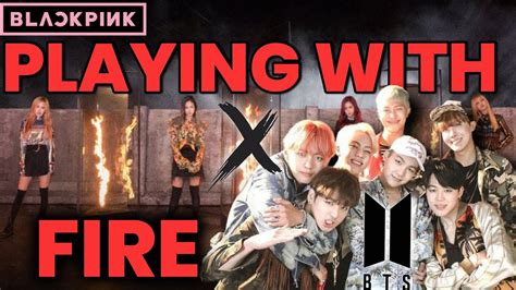 BTS X BLACKPINK FIRE X PLAYING WITH FIRE MV YouTube