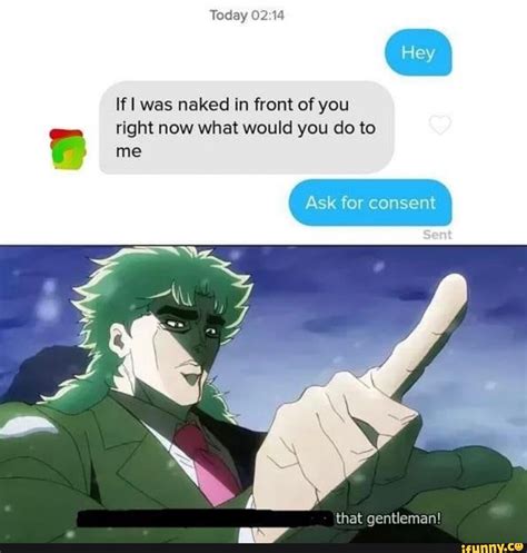 If I Was Naked In Front Of You Right Now What Would You Do To IFunny