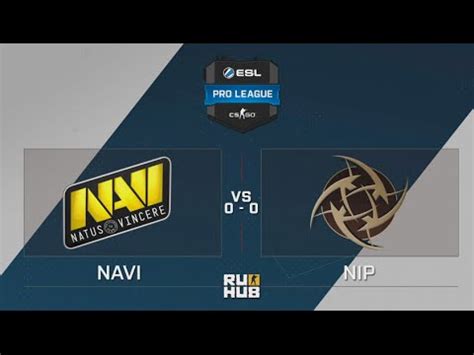 Esl Pro League Season Navi Vs Nip De Overpass Youtube