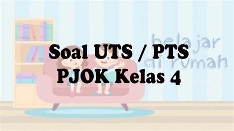 Soal Uts Pts Pjok Kelas 4 Semester 1 Dan Kunci Jawaban Soal Pilihan