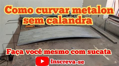 Como Curvar Metalon Sem Calandra YouTube