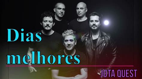 Jota Quest - Dias Melhores